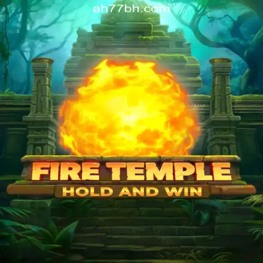 Exploring FireTemple: A Riveting Gaming Experience Connected to AH77.COM Online Casino Philippines